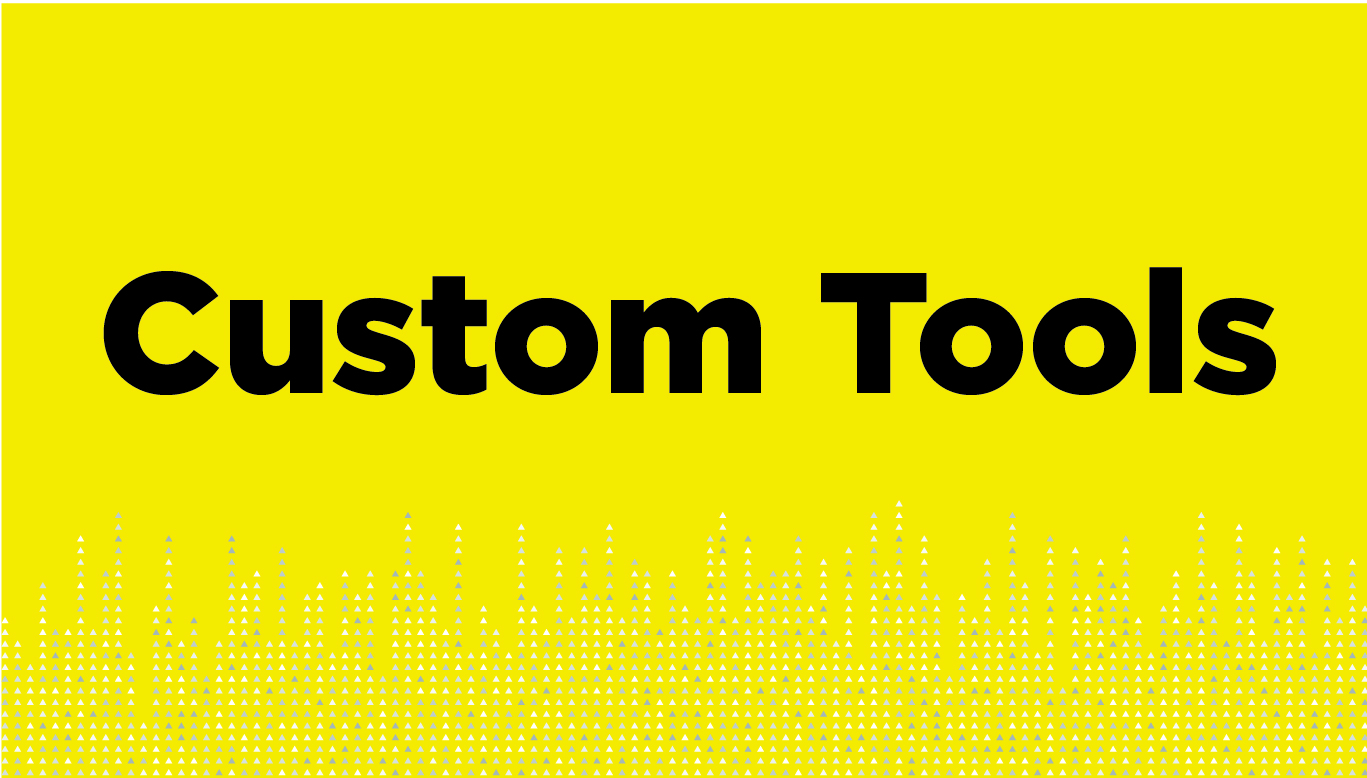 Custom Tools